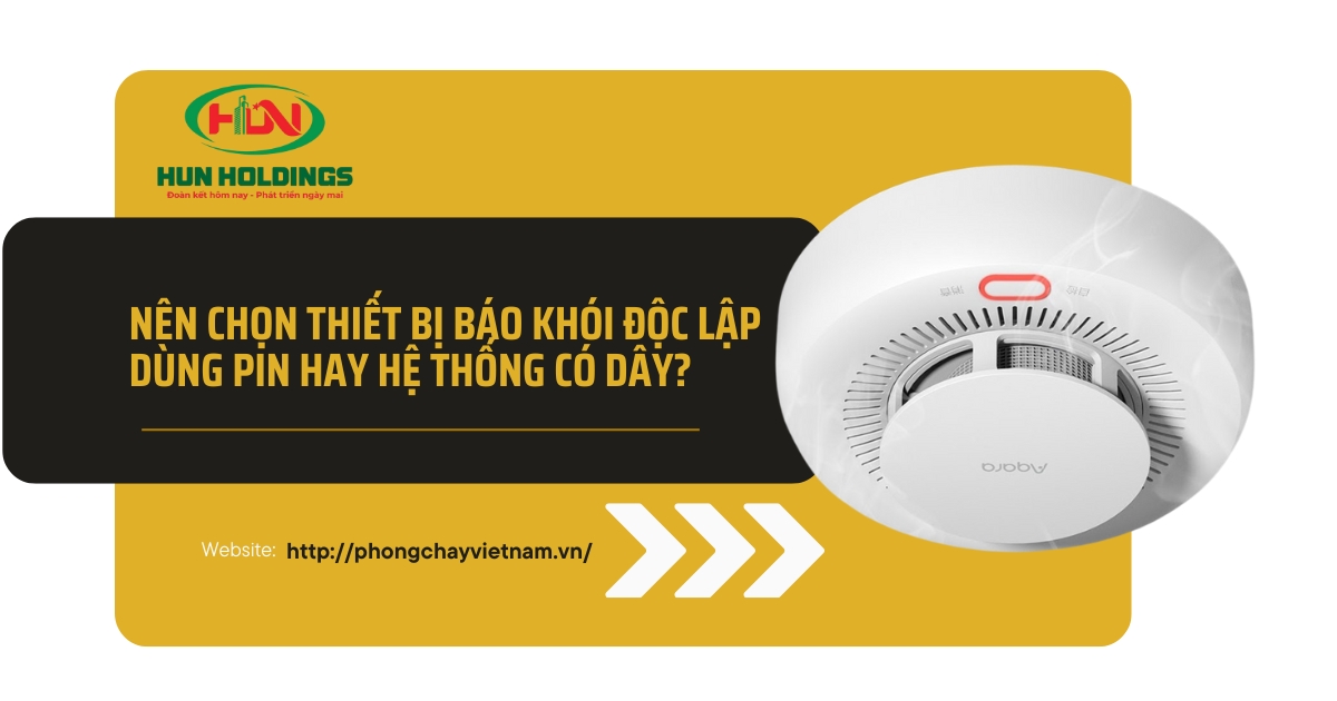 Nên chọn thiết bị báo khói độc lập hay có day